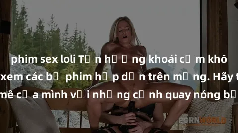 phim sex loli Tận hưởng khoái cảm không che với JAV khi xem các bộ phim hấp dẫn trên mạng. Hãy thỏa mãn đam mê của mình với những cảnh quay nóng bỏng và kích thích đến từ JAV không che.