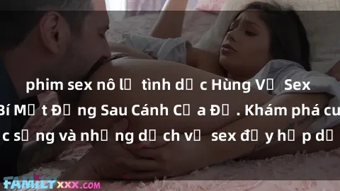 phim sex nô lệ tình dục Hùng Vỹ Sex Việt Nam: Những Bí Mật Đằng Sau Cánh Cửa Đỏ. Khám phá cuộc sống và những dịch vụ sex đầy hấp dẫn của người Việt Nam.