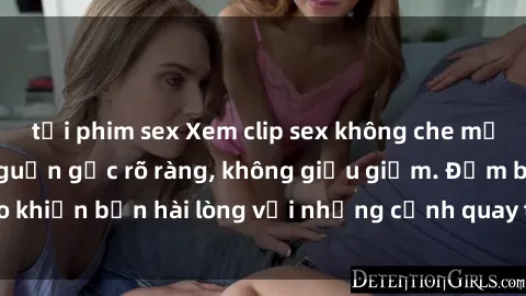 tải phim sex Xem clip sex không che mới - Nguồn gốc từ nguồn gốc rõ ràng, không giấu giếm. Đảm bảo khiến bạn hài lòng với những cảnh quay táo bạo và đầy kích thích.