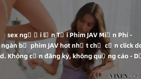 sex người lớn Tải Phim JAV Miễn Phí - Thưởng thức hàng ngàn bộ phim JAV hot nhất chỉ cần click download. Không cần đăng ký, không quảng cáo - Dễ dàng tải về và xem online!