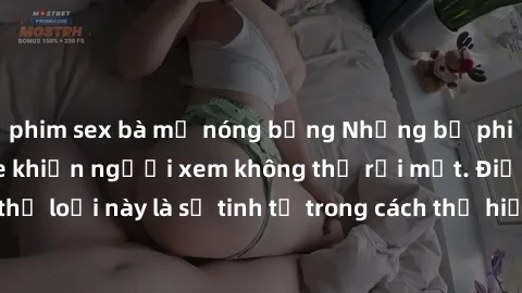 phim sex bà mẹ nóng bỏng Những bộ phim jav SM không che khiến người xem không thể rời mắt. Điểm nổi bật của thể loại này là sự tinh tế trong cách thể hiện cảm xúc và sự hấp dẫn của những cảnh quay.