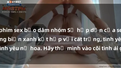 phim sex bạo dâm nhóm Sự hấp dẫn của sex bãi biển: Khi sóng biển xanh kết hợp với cát trắng, tình yêu nở hoa. Hãy thả mình vào cõi tình ái giữa sóng biển!