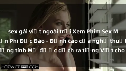 sex gái việt ngoài trời Xem Phim Sex Mỹ Vietsub Online Miễn Phí Độc Đáo - Đỉnh cao của nghệ thuật đồng tính Mỹ được dịch ra tiếng Việt cho người xem hiểu rõ hơn.
