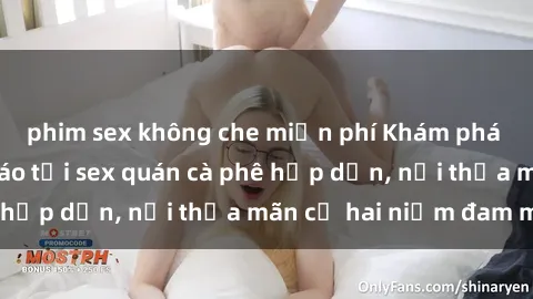 phim sex không che miễn phí Khám phá không gian độc đáo tại sex quán cà phê hấp dẫn, nơi thỏa mãn cả hai niềm đam mê