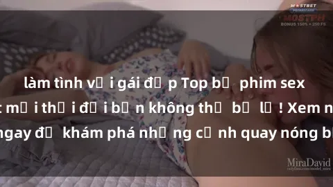 làm tình với gái đẹp Top bộ phim sex Hàn Quốc hot nhất mọi thời đại bạn không thể bỏ lỡ! Xem ngay để khám phá những cảnh quay nóng bỏng, đầy nghẹt thở!