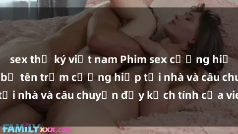 sex thư ký việt nam Phim sex cưỡng hiếp vietsub: Nữ sinh bị tên trộm cưỡng hiếp tại nhà và câu chuyện đầy kịch tính của vietsub