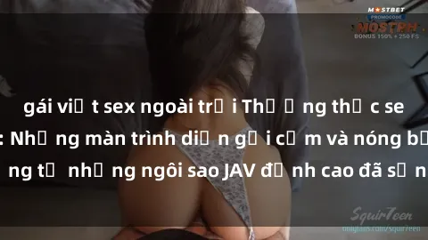 gái việt sex ngoài trời Thưởng thức sex JAV idol miễn phí: Những màn trình diễn gợi cảm và nóng bỏng từ những ngôi sao JAV đỉnh cao đã sẵn sàng để bạn khám phá.