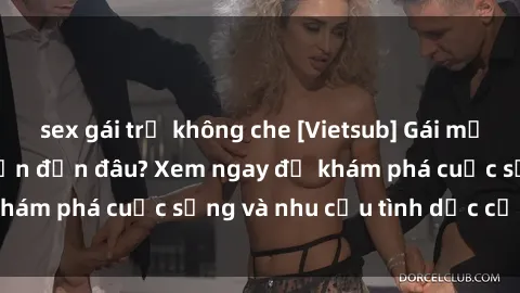sex gái trẻ không che [Vietsub] Gái mại dâm châu Á hấp dẫn đến đâu? Xem ngay để khám phá cuộc sống và nhu cầu tình dục của họ!