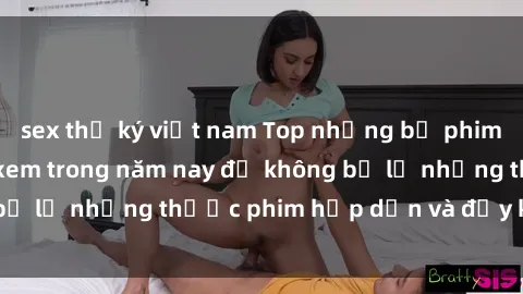 sex thư ký việt nam Top những bộ phim sex hay nhất nên xem trong năm nay để không bỏ lỡ những thước phim hấp dẫn và đầy kịch tính.
