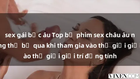 sex gái bắc âu Top bộ phim sex châu âu nổi tiếng không thể bỏ qua khi tham gia vào thế giới giải trí đồng tính
