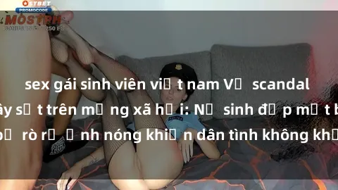 sex gái sinh viên việt nam Vụ scandal gái xinh lộ hàng gây sốt trên mạng xã hội: Nữ sinh đẹp mắt bị rò rỉ ảnh nóng khiến dân tình không khỏi bất ngờ và phẫn nộ!
