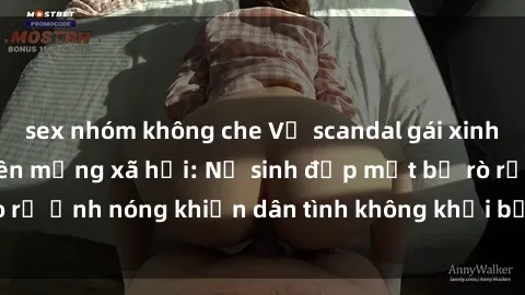 sex nhóm không che Vụ scandal gái xinh lộ hàng gây sốt trên mạng xã hội: Nữ sinh đẹp mắt bị rò rỉ ảnh nóng khiến dân tình không khỏi bất ngờ và phẫn nộ!