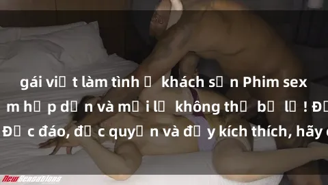 gái việt làm tình ở khách sạn Phim sex Vietsub: Trải nghiệm hấp dẫn và mới lạ không thể bỏ lỡ! Độc đáo, độc quyền và đầy kích thích, hãy cùng khám phá ngay!