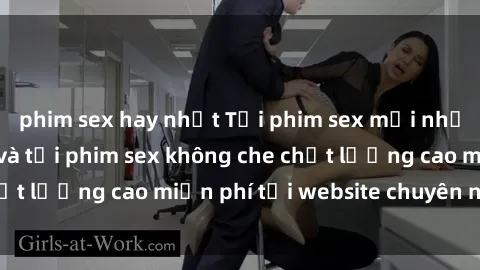 phim sex hay nhất Tải phim sex mới nhất hot nhất - Xem và tải phim sex không che chất lượng cao miễn phí tại website chuyên nghiệp.