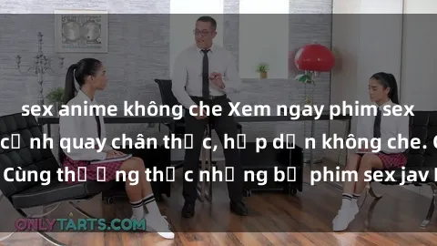 sex anime không che Xem ngay phim sex jav HD với những cảnh quay chân thực, hấp dẫn không che. Cùng thưởng thức những bộ phim sex jav HD hot nhất hiện nay!